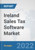 Ireland Sales Tax Software Market: Prospects, Trends Analysis, Market Size and Forecasts up to 2027- Product Image