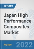 Japan High Performance Composites Market: Prospects, Trends Analysis, Market Size and Forecasts up to 2028- Product Image