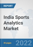 India Sports Analytics Market: Prospects, Trends Analysis, Market Size and Forecasts up to 2027- Product Image