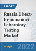 Russia Direct-to-consumer Laboratory Testing Market: Prospects, Trends Analysis, Market Size and Forecasts up to 2027- Product Image