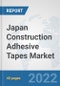 Japan Construction Adhesive Tapes Market: Prospects, Trends Analysis, Market Size and Forecasts up to 2028 - Product Thumbnail Image