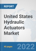United States Hydraulic Actuators Market: Prospects, Trends Analysis, Market Size and Forecasts up to 2027- Product Image
