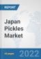 Japan Pickles Market: Prospects, Trends Analysis, Market Size and Forecasts up to 2027 - Product Thumbnail Image