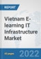 Vietnam E-learning IT Infrastructure Market: Prospects, Trends Analysis, Market Size and Forecasts up to 2027 - Product Thumbnail Image