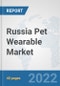 Russia Pet Wearable Market: Prospects, Trends Analysis, Market Size and Forecasts up to 2027 - Product Thumbnail Image