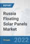 Russia Floating Solar Panels Market: Prospects, Trends Analysis, Market Size and Forecasts up to 2027 - Product Thumbnail Image