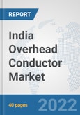 India Overhead Conductor Market: Prospects, Trends Analysis, Market Size and Forecasts up to 2027- Product Image