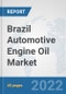 Brazil Automotive Engine Oil Market: Prospects, Trends Analysis, Market Size and Forecasts up to 2027 - Product Thumbnail Image