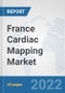 France Cardiac Mapping Market: Prospects, Trends Analysis, Market Size and Forecasts up to 2027 - Product Thumbnail Image