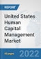 United States Human Capital Management Market: Prospects, Trends Analysis, Market Size and Forecasts up to 2027 - Product Thumbnail Image