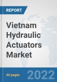Vietnam Hydraulic Actuators Market: Prospects, Trends Analysis, Market Size and Forecasts up to 2027- Product Image