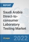 Saudi Arabia Direct-to-consumer Laboratory Testing Market: Prospects, Trends Analysis, Market Size and Forecasts up to 2027 - Product Thumbnail Image