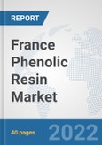 France Phenolic Resin Market: Prospects, Trends Analysis, Market Size and Forecasts up to 2027- Product Image