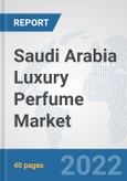Saudi Arabia Luxury Perfume Market: Prospects, Trends Analysis, Market Size and Forecasts up to 2027- Product Image
