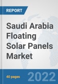 Saudi Arabia Floating Solar Panels Market: Prospects, Trends Analysis, Market Size and Forecasts up to 2027- Product Image