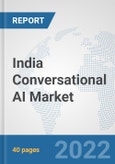India Conversational AI Market: Prospects, Trends Analysis, Market Size and Forecasts up to 2027- Product Image
