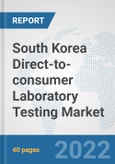 South Korea Direct-to-consumer Laboratory Testing Market: Prospects, Trends Analysis, Market Size and Forecasts up to 2027- Product Image
