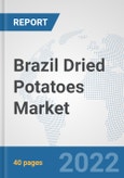 Brazil Dried Potatoes Market: Prospects, Trends Analysis, Market Size and Forecasts up to 2027- Product Image