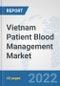 Vietnam Patient Blood Management Market: Prospects, Trends Analysis, Market Size and Forecasts up to 2027 - Product Thumbnail Image