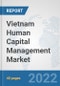 Vietnam Human Capital Management Market: Prospects, Trends Analysis, Market Size and Forecasts up to 2027 - Product Thumbnail Image
