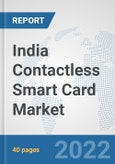 India Contactless Smart Card Market: Prospects, Trends Analysis, Market Size and Forecasts up to 2027- Product Image