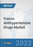 France Antihypertensive Drugs Market: Prospects, Trends Analysis, Market Size and Forecasts up to 2027- Product Image