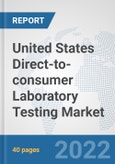 United States Direct-to-consumer Laboratory Testing Market: Prospects, Trends Analysis, Market Size and Forecasts up to 2027- Product Image