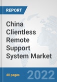 China Clientless Remote Support System Market: Prospects, Trends Analysis, Market Size and Forecasts up to 2027- Product Image