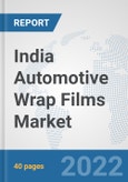 India Automotive Wrap Films Market: Prospects, Trends Analysis, Market Size and Forecasts up to 2027- Product Image