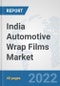 India Automotive Wrap Films Market: Prospects, Trends Analysis, Market Size and Forecasts up to 2027 - Product Thumbnail Image