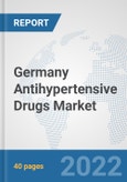 Germany Antihypertensive Drugs Market: Prospects, Trends Analysis, Market Size and Forecasts up to 2027- Product Image