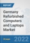 Germany Refurbished Computers and Laptops Market: Prospects, Trends Analysis, Market Size and Forecasts up to 2027 - Product Thumbnail Image