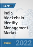 India Blockchain Identity Management Market: Prospects, Trends Analysis, Market Size and Forecasts up to 2027- Product Image