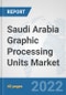 Saudi Arabia Graphic Processing Units Market: Prospects, Trends Analysis, Market Size and Forecasts up to 2027 - Product Thumbnail Image