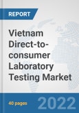 Vietnam Direct-to-consumer Laboratory Testing Market: Prospects, Trends Analysis, Market Size and Forecasts up to 2027- Product Image