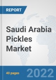 Saudi Arabia Pickles Market: Prospects, Trends Analysis, Market Size and Forecasts up to 2027- Product Image