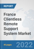 France Clientless Remote Support System Market: Prospects, Trends Analysis, Market Size and Forecasts up to 2027- Product Image