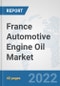 France Automotive Engine Oil Market: Prospects, Trends Analysis, Market Size and Forecasts up to 2027 - Product Thumbnail Image