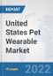 United States Pet Wearable Market: Prospects, Trends Analysis, Market Size and Forecasts up to 2027 - Product Thumbnail Image