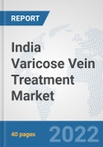 India Varicose Vein Treatment Market: Prospects, Trends Analysis, Market Size and Forecasts up to 2027- Product Image