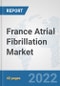 France Atrial Fibrillation Market: Prospects, Trends Analysis, Market Size and Forecasts up to 2027 - Product Thumbnail Image