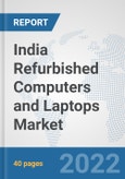India Refurbished Computers and Laptops Market: Prospects, Trends Analysis, Market Size and Forecasts up to 2027- Product Image