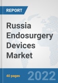 Russia Endosurgery Devices Market: Prospects, Trends Analysis, Market Size and Forecasts up to 2027- Product Image