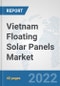 Vietnam Floating Solar Panels Market: Prospects, Trends Analysis, Market Size and Forecasts up to 2027 - Product Thumbnail Image
