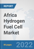 Africa Hydrogen Fuel Cell Market: Prospects, Trends Analysis, Market Size and Forecasts up to 2027- Product Image