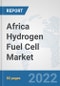 Africa Hydrogen Fuel Cell Market: Prospects, Trends Analysis, Market Size and Forecasts up to 2027 - Product Thumbnail Image
