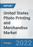 United States Photo Printing and Merchandise Market: Prospects, Trends Analysis, Market Size and Forecasts up to 2027- Product Image