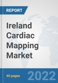 Ireland Cardiac Mapping Market: Prospects, Trends Analysis, Market Size and Forecasts up to 2027- Product Image