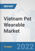 Vietnam Pet Wearable Market: Prospects, Trends Analysis, Market Size and Forecasts up to 2027- Product Image