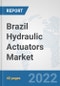 Brazil Hydraulic Actuators Market: Prospects, Trends Analysis, Market Size and Forecasts up to 2027 - Product Thumbnail Image